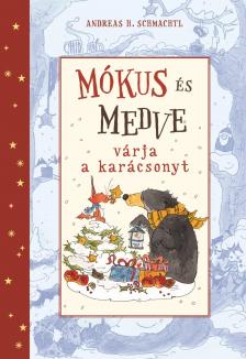Andreas H. Schmachtl - Mókus és medve várja a karácsonyt