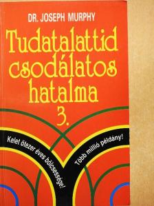 Dr. Joseph Murphy - Tudatalattid csodálatos hatalma 3. [antikvár]