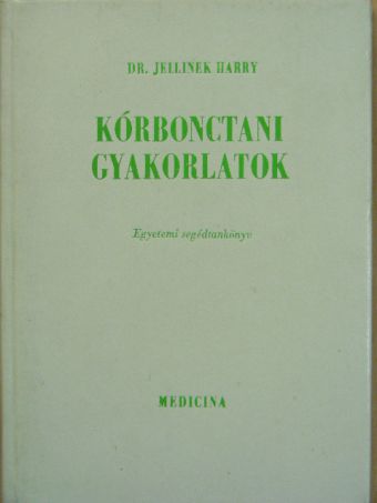 Dr. Jellinek Harry - Kórbonctani gyakorlatok [antikvár]