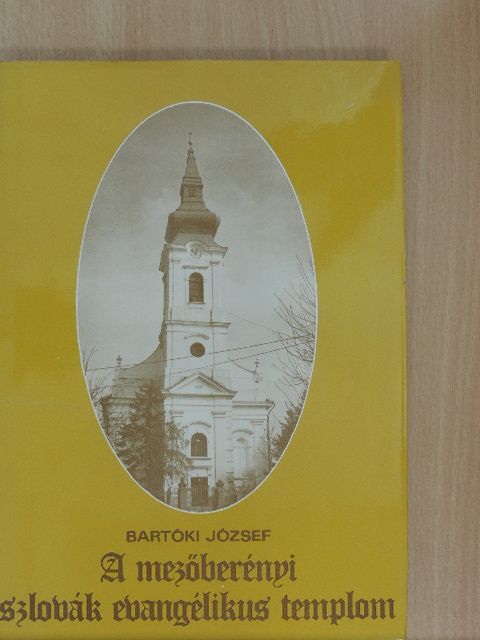 Bartóki József - A mezőberényi szlovák evangélikus templom [antikvár]