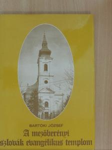 Bartóki József - A mezőberényi szlovák evangélikus templom [antikvár]