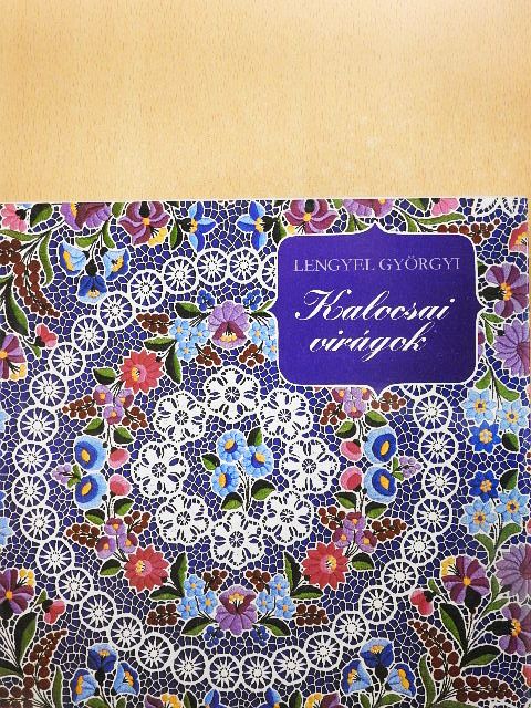 Lengyel Györgyi - Kalocsai virágok [antikvár]