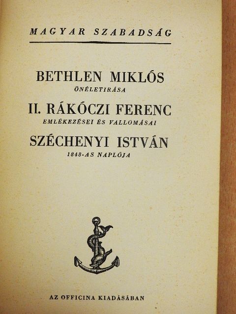 Bethlen Miklós - Bethlen Miklós önéletirása/II. Rákóczi Ferenc emlékezései és vallomásai/Széchenyi István 1848-as naplója [antikvár]