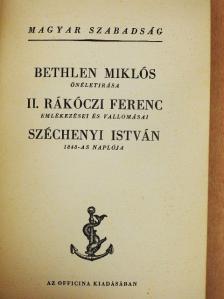 Bethlen Miklós - Bethlen Miklós önéletirása/II. Rákóczi Ferenc emlékezései és vallomásai/Széchenyi István 1848-as naplója [antikvár]