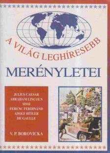 Borovicka, V. P. - A világ leghíresebb merényletei [antikvár]