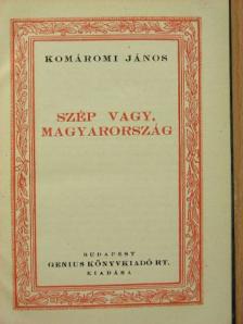 Komáromi János - Szép vagy, Magyarország [antikvár]