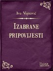 Vojnoviæ Ivo - Izabrane pripovijesti [eKönyv: epub, mobi]