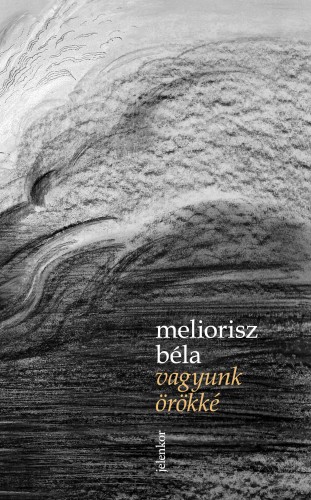 Meliorisz Béla - Vagyunk örökké [eKönyv: epub, mobi]