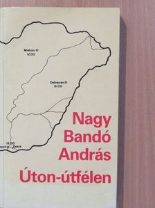 Nagy Bandó András - Úton-útfélen (aláírt példány) [antikvár]