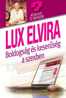 Lux Elvira - Boldogság és keserűség a szexben - Kérdések és válaszok