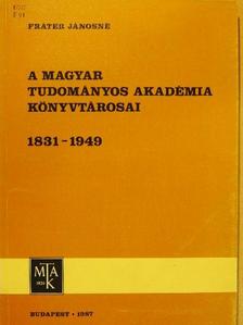 Fráter Jánosné - A Magyar Tudományos Akadémia Könyvtárosai 1831-1949 [antikvár]