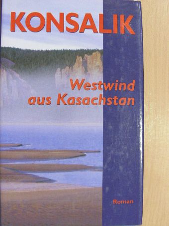 Heinz G. Konsalik - Westwind aus Kasachstan [antikvár]