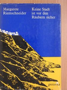Margarete Riemschneider - Keine Stadt ist vor den Räubern sicher [antikvár]