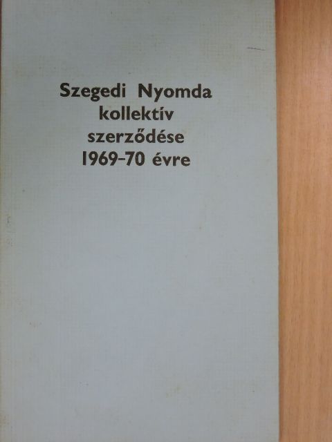Szegedi Nyomda kollektív szerződése 1969-70 évre [antikvár]