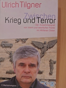 Ulrich Tilgner - Zwischen Krieg und Terror [antikvár]
