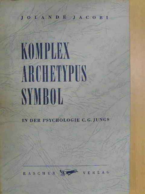 Jolande Jacobi - Komplex Archetypus Symbol in der Psychologie C. G. Jungs [antikvár]
