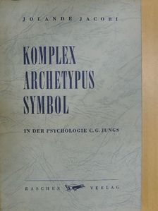 Jolande Jacobi - Komplex Archetypus Symbol in der Psychologie C. G. Jungs [antikvár]
