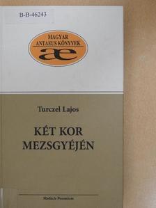 Turczel Lajos - Két kor mezsgyéjén [antikvár]