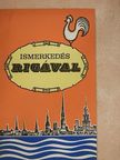 Ismerkedés Rigával [antikvár]