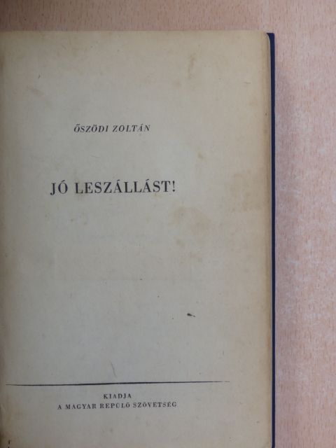 Őszödi Zoltán - Jó leszállást! [antikvár]