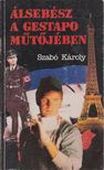 Szabó Károly - Álsebész a Gestapo műtőjében [antikvár]