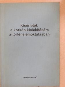 Biró Ferenc - Kísérletek a korkép kialakítására a történelemoktatásban [antikvár]