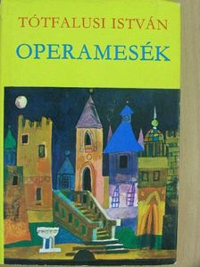 Tótfalusi István - Operamesék [antikvár]