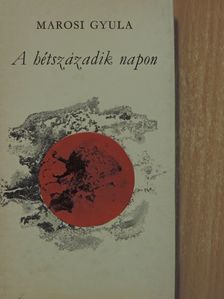 Marosi Gyula - A hétszázadik napon [antikvár]