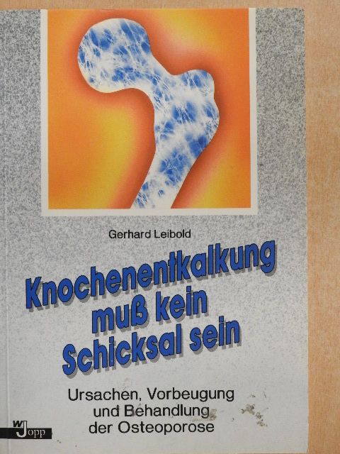Gerhard Leibold - Knochenentkalkung muß kein Schicksal sein [antikvár]