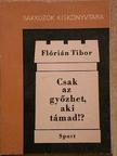 Flórián Tibor - Csak az győzhet, aki támad!? [antikvár]