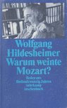 HILDESHEIMER, WOLFGANG - Warum weinte Mozart? [antikvár]