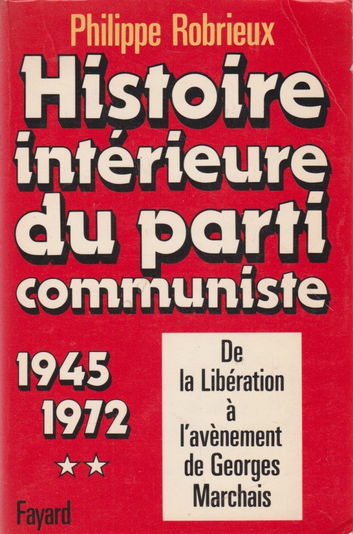 Philippe Robrieux - Histoire intérieure du parti communiste 1945-1972 II. [antikvár]