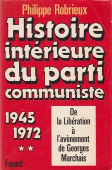Philippe Robrieux - Histoire intérieure du parti communiste 1945-1972 II. [antikvár]
