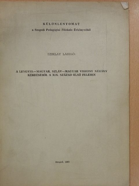 Sziklay László - A lengyel-magyar, szláv-magyar viszony néhány kérdéséről a XIX. század első felében (dedikált példány) [antikvár]