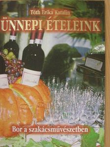 Tóth Erika Katalin - Ünnepi ételeink [antikvár]