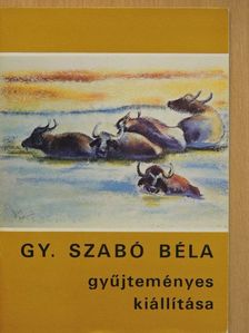 Gy. Szabó Béla gyűjteményes kiállítása [antikvár]