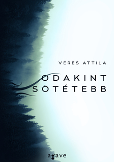 Veres Attila - Odakint sötétebb [eKönyv: epub, mobi]