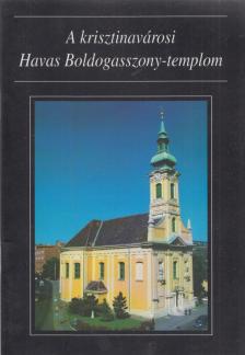 Dr. Török József - A krisztinavárosi Havas Boldogasszony-templom [antikvár]