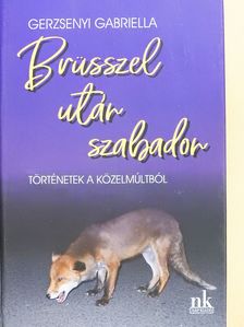 Gerzsenyi Gabriella - Brüsszel után szabadon (dedikált példány) [antikvár]