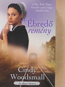 Cindy Woodsmall - Ébredő remény [antikvár]