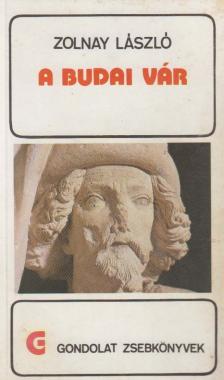 ZOLNAY LÁSZLÓ - A budai vár [antikvár]