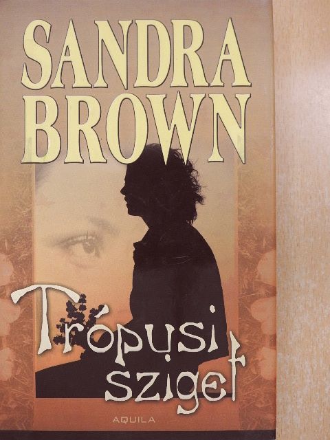 Sandra Brown - Trópusi sziget [antikvár]