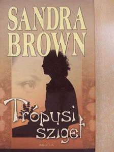 Sandra Brown - Trópusi sziget [antikvár]