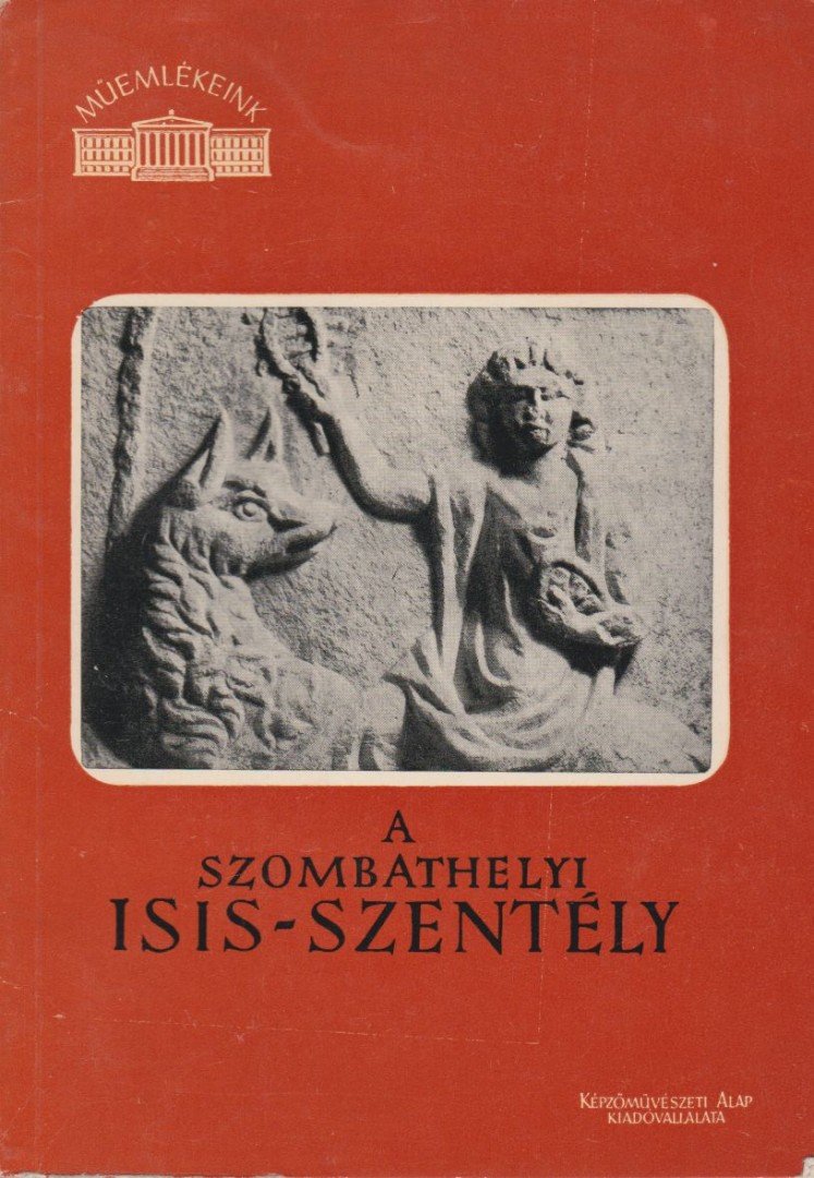 Szentléleky Tihamér - A Szombathelyi Isis-szentély [antikvár]