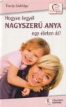 TRACEY GODRIDGE - Hogyan legyél nagyszerű anya egy életen át? [antikvár]