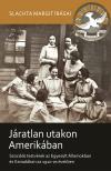 Petrás Éva[szerk.]-Schlachta Boglárka Lilla[szerk.] - Járatlan utakon Amerikában