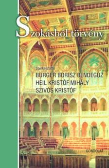 Burger Borisz Bendegúz[szerk.]-Heil Kristóf Mihály[szerk.]-Szívós Kristóf[szerk.] - Szokásból törvény