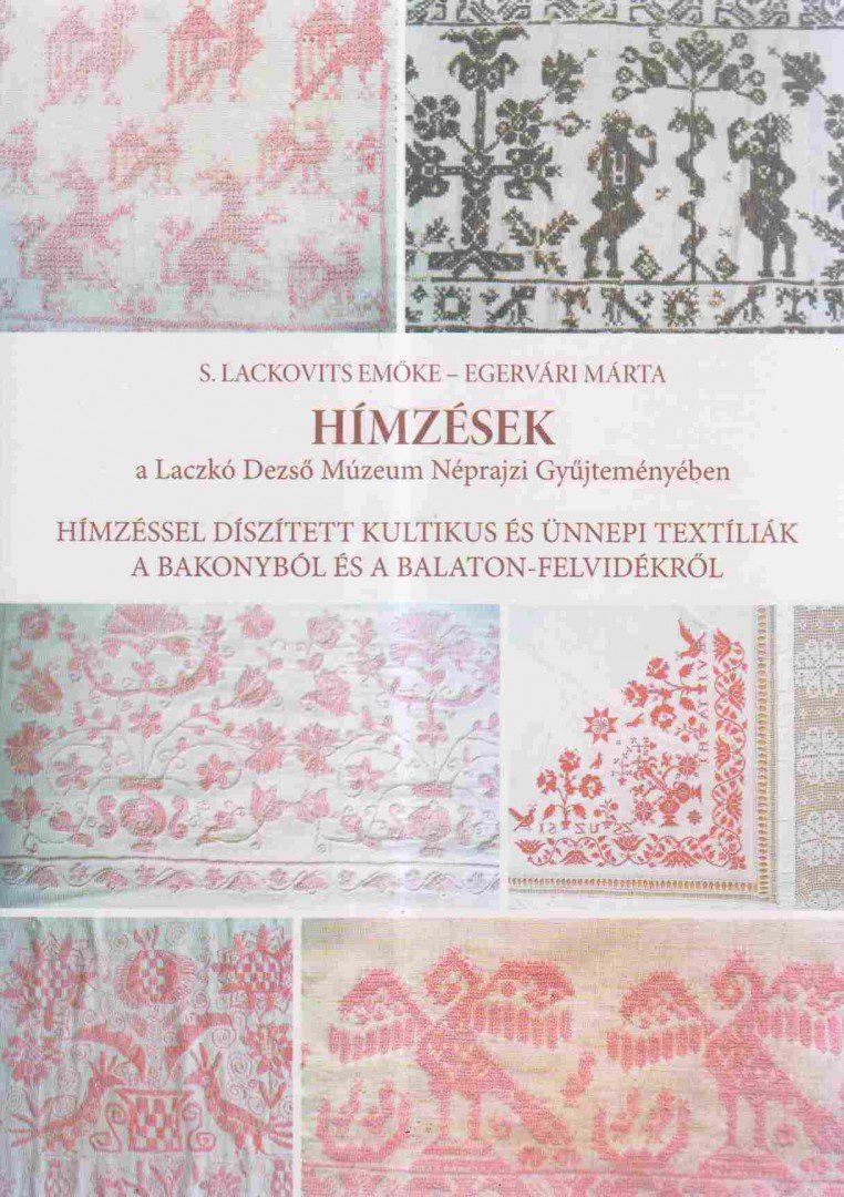 S. Lackovits Emőke, Egervári Márta - Hímzések a Laczkó Dezső Múzeum Néprajzi Gyűjteményében [antikvár]