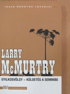 Larry McMurtry - Gyilkosvölgy - Küldetés a semmibe [antikvár]