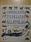 Christopher Maynard - Csodálatos, titokzatos állatvilág [antikvár]